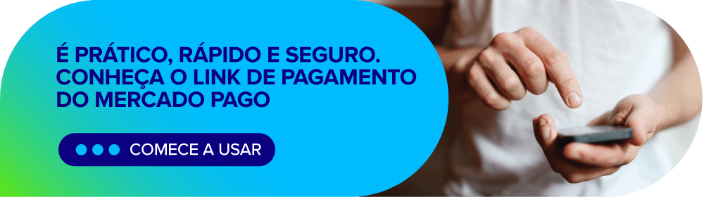 É prático, rápido e seguro. Conheça o Link de Pagamento do Mercado Pago